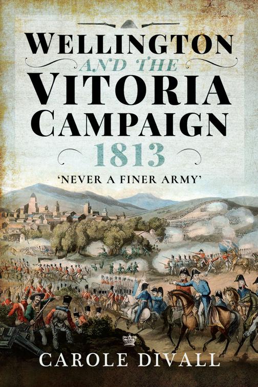 Wellington and the Vitoria Campaign 1813