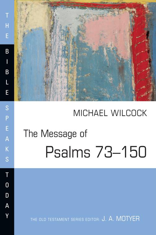 The Message of Psalms 73-150, The Bible Speaks Today Series