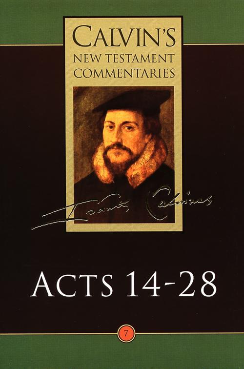 Acts 14-28, Calvin’s New Testament Commentaries (CNTC)