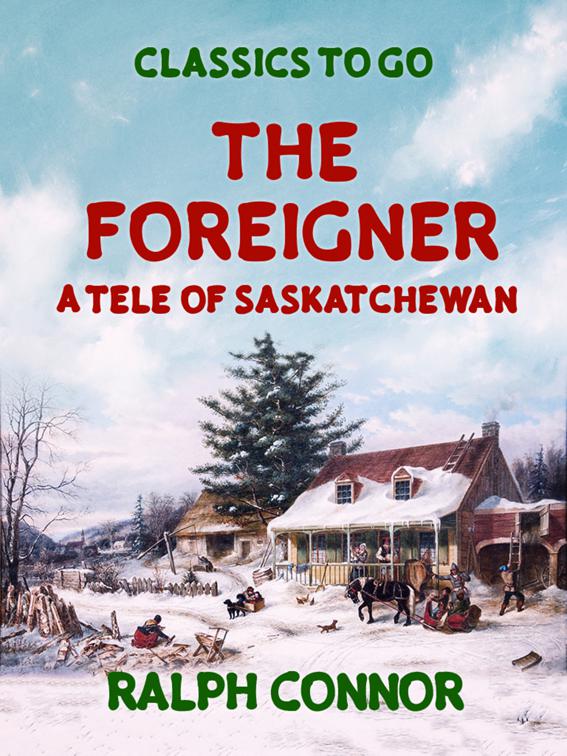 The Foreigner A Tale of Saskatchewan, Classics To Go