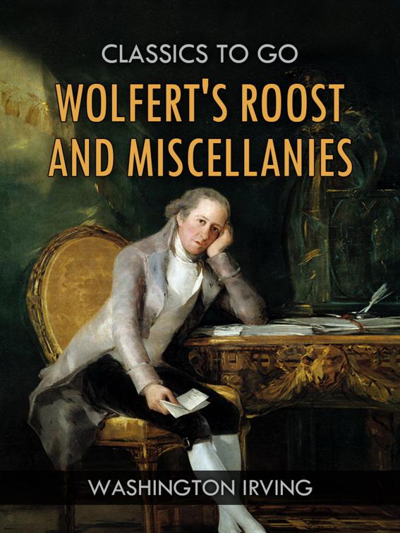 Wolfert&#x27;s Roost, and Miscellanies, Classics To Go