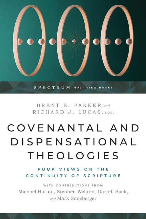 Covenantal and Dispensational Theologies, Spectrum Multiview Book Series