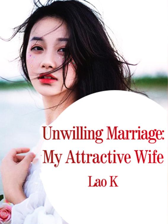 Unwilling Marriage: My Attractive Wife, Volume 2