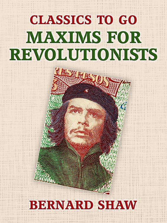 Maxims for Revolutionists, Classics To Go