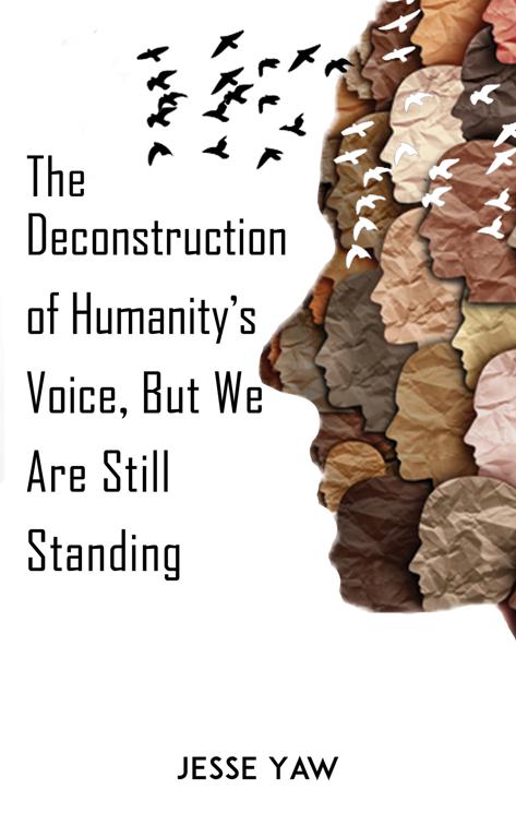 The Deconstruction of Humanity’s Voice, But We Are Still Standing