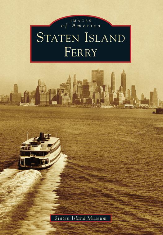 This image is the cover for the book Staten Island Ferry, Images of America