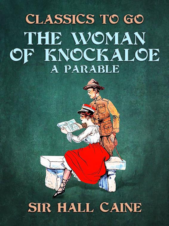 The Woman of Knockaloe, A Parable, Classics To Go