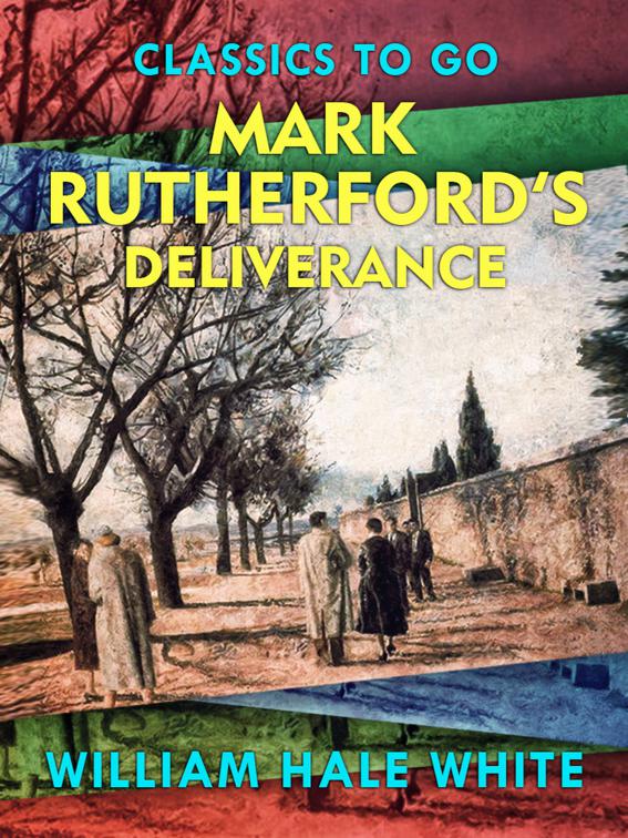 Mark Rutherford&#x27;s Deliverance, Classics To Go
