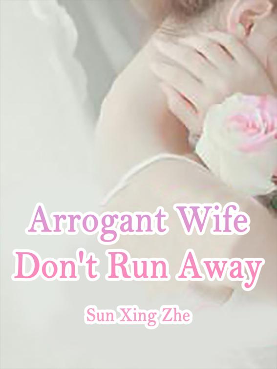 Arrogant Wife, Don&#x27;t Run Away, Volume 1
