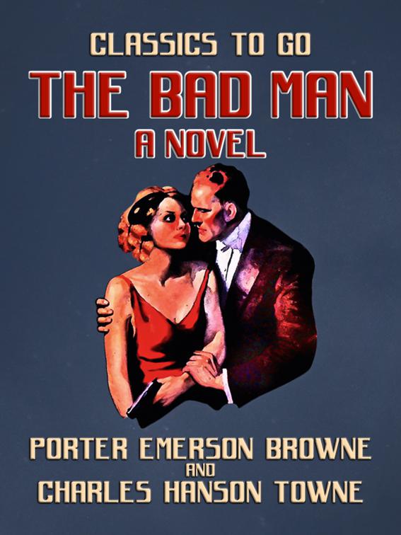 The Bad Man A Novel, Classics To Go
