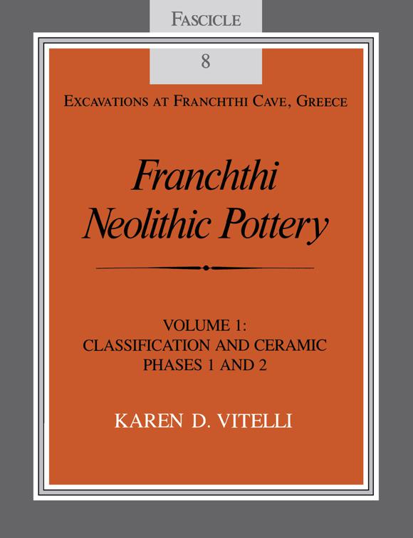 Franchthi Neolithic Pottery, Volume 1, Excavations at Franchthi Cave, Greece