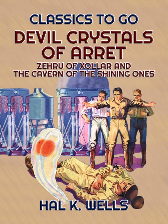 Devil Crystals Of Arret, Zehru Of Xollar and The Cavern Of The Shining Ones, Classics To Go