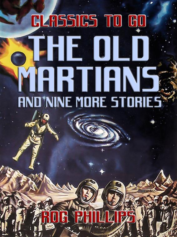 The Old Martians and Eight More Stories, Classics To Go