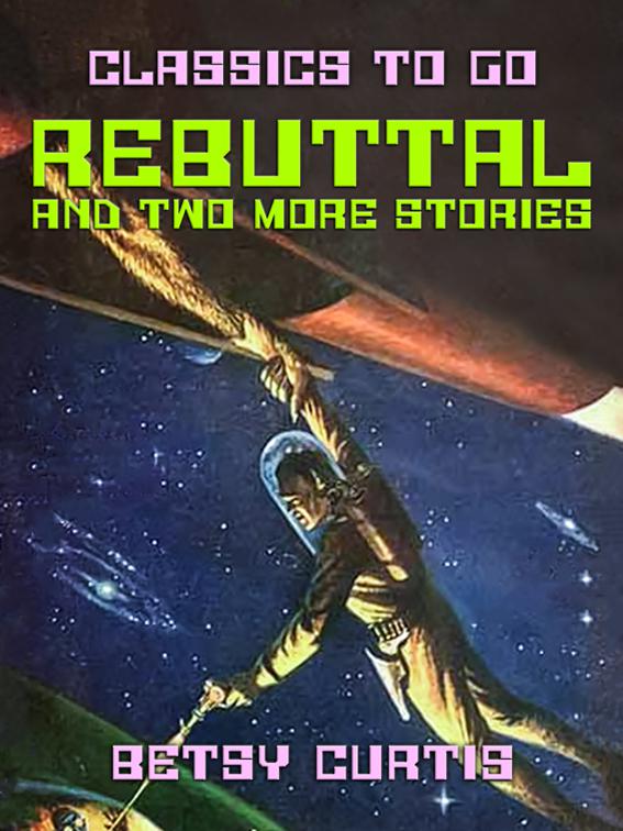 Rebuttal and two more stories, Classics To Go
