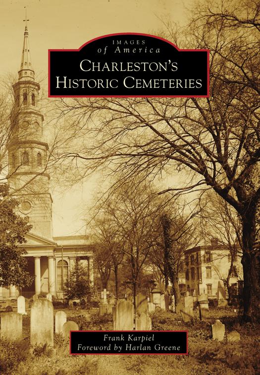 Charleston&#x27;s Historic Cemeteries, Images of America