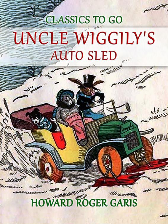 Uncle Wiggily&#x27;s Auto Sled, Classics To Go