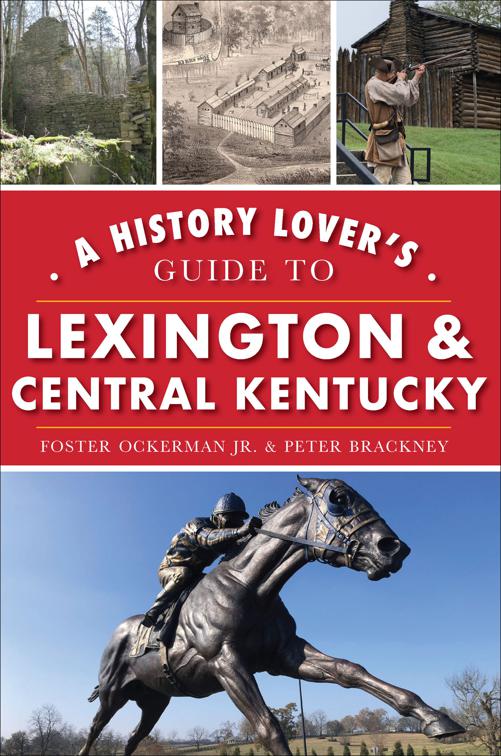 History Lover&#x27;s Guide to Lexington &amp; Central Kentucky, History &amp; Guide