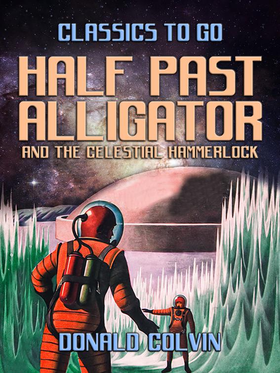 Half Past Alligator and The Celestial Hammerlock, Classics To Go