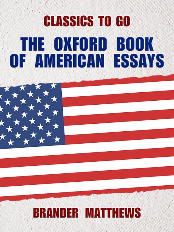 The Oxford Book of American Essays, Classics To Go