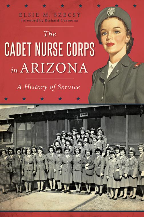 The Cadet Nurse Corps in Arizona: A History of Service, Military