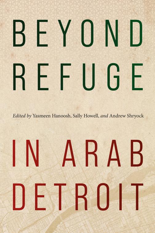 Beyond Refuge in Arab Detroit, Great Lakes Books