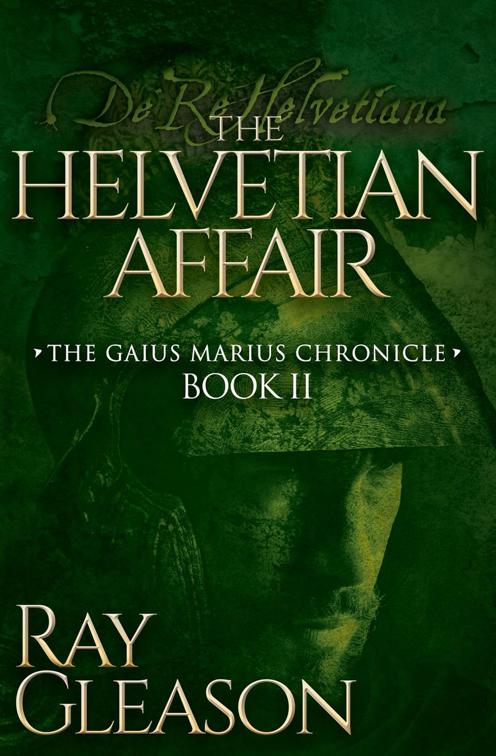 Helvetian Affair, The Gaius Marius Chronicles