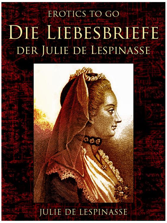 Die Liebesbriefe der Julie de Lespinasse, Erotics To Go