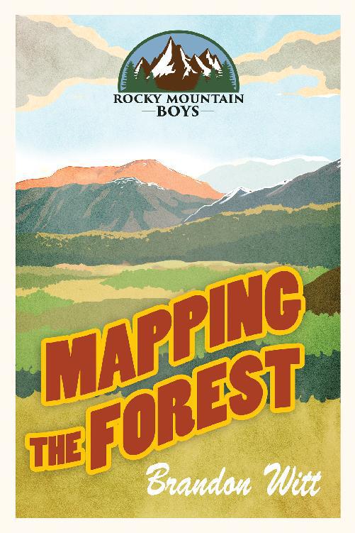 This image is the cover for the book Mapping the Forest, Rocky Mountain Boys