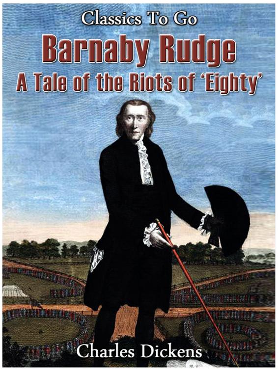 Barnaby Rudge - a tale of the Riots of &#x27;eighty, Classics To Go
