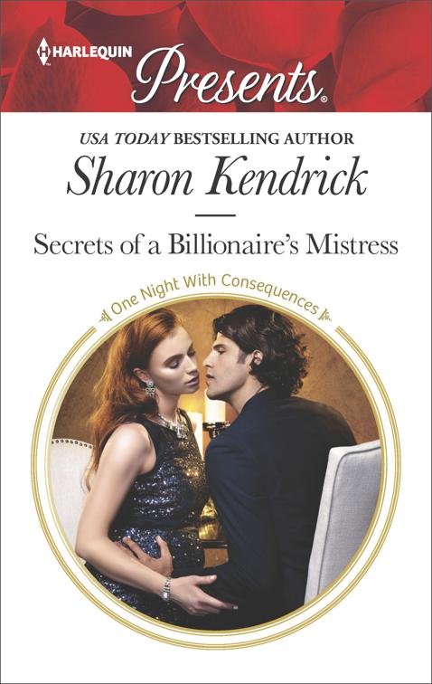 Secrets of a Billionaire&#x27;s Mistress, One Night With Consequences