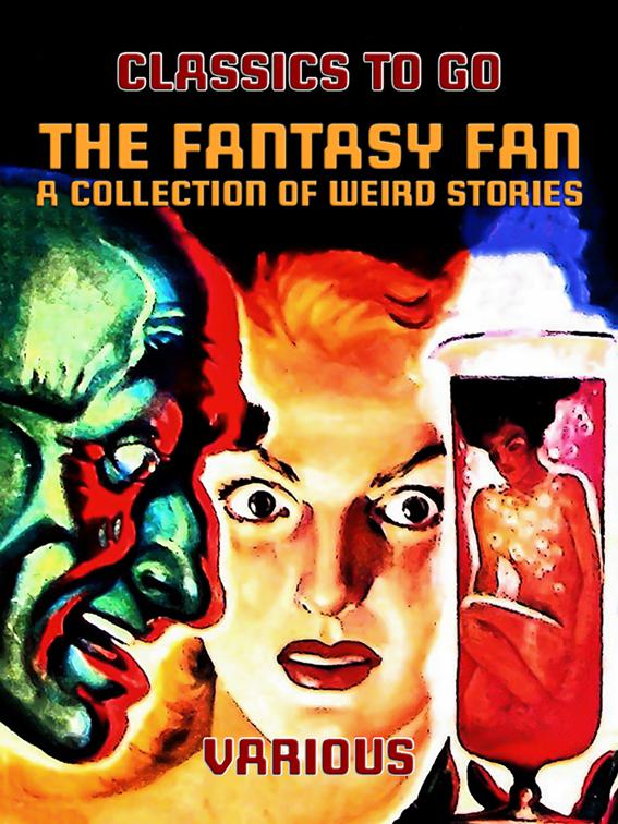 The Fantasy Fan A Collection of Weird Stories, Classics To Go