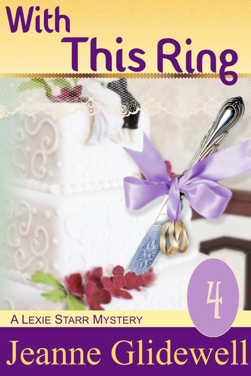 With This Ring (A Lexie Starr Mystery, Book 4), A Lexie Starr Mystery