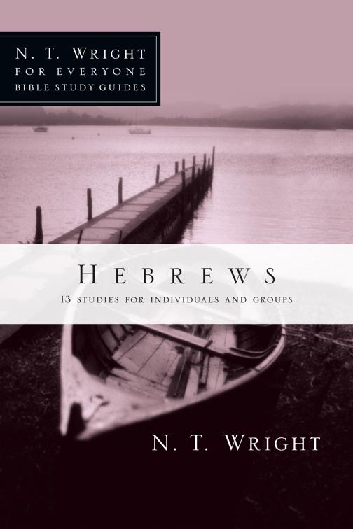 Hebrews, N. T. Wright for Everyone Bible Study Guides