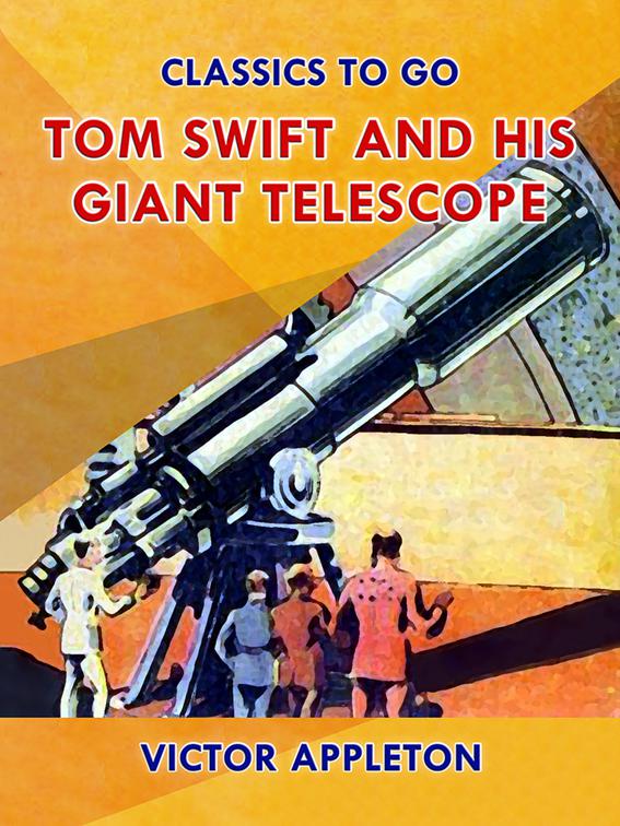 Tom Swift and His Giant Telescope, Classics To Go