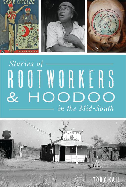 Stories of Rootworkers &amp; Hoodoo in the Mid-South, American Heritage