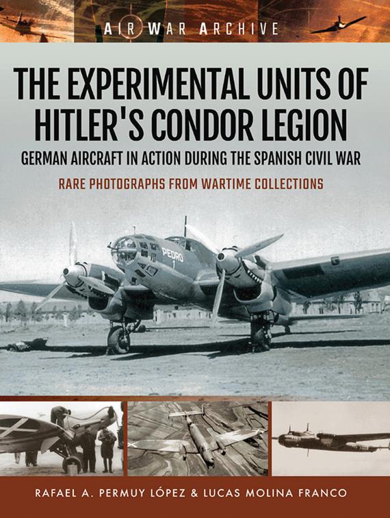 Experimental Units of Hitler&#x27;s Condor Legion, Air War Archive