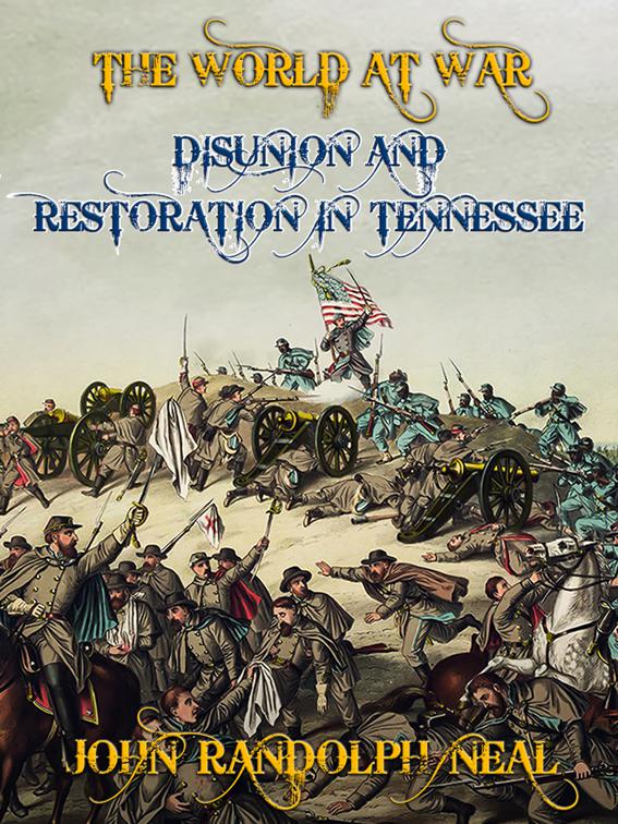 Disunion and Restoration in Tennessee, The World At War
