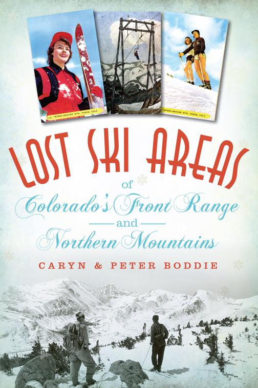 Lost Ski Areas of Colorado&#x27;s Front Range and Northern Mountains, Lost