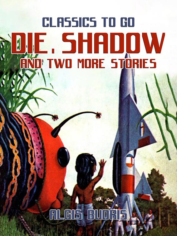 Die, Shadow And Two More Stories, Classics To Go