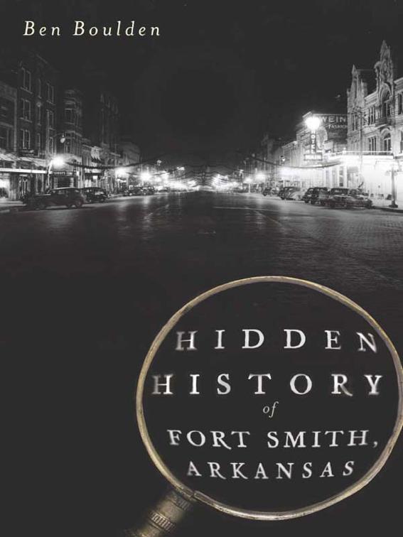 Hidden History of Fort Smith, Arkansas, Hidden History