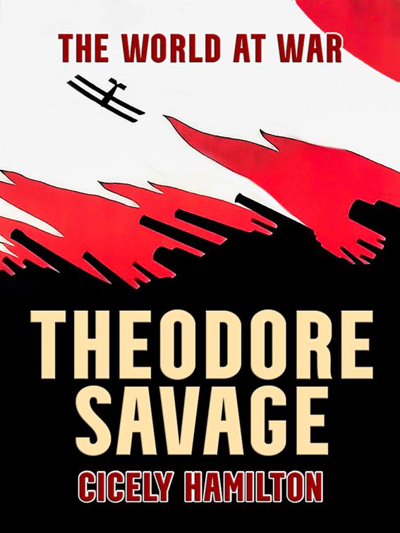 Theodore Savage A Story of the Past or the Future, The World At War