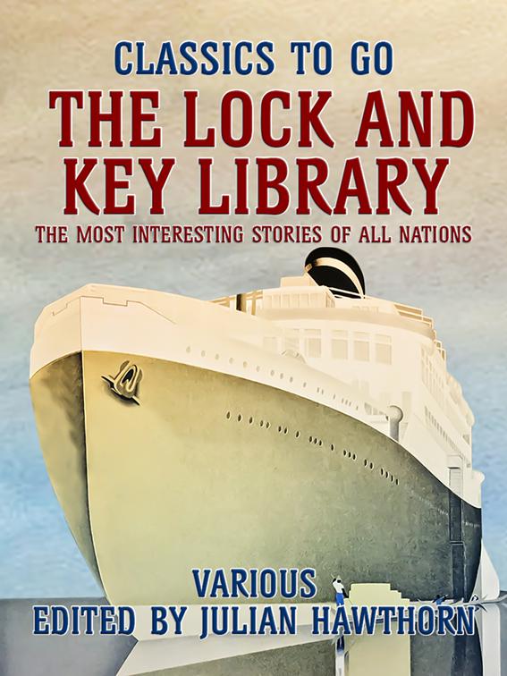 The Lock and Key Library: The Most Interesting Stories of All Nations, Classics To Go