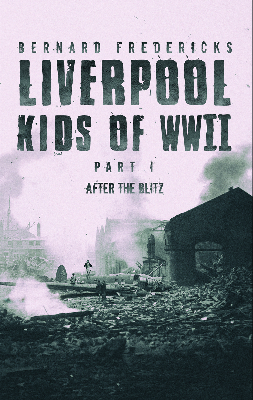 This image is the cover for the book Liverpool Kids of WWII - Part 1