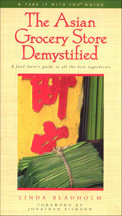 Asian Grocery Store Demystified, The Take It with You Guides
