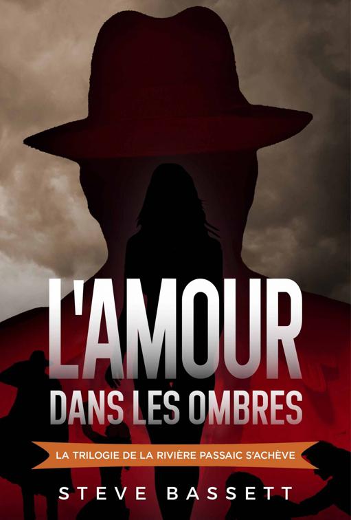 L&#x27;amour dans les ombres, la Trilogie de la Rivière Passaic