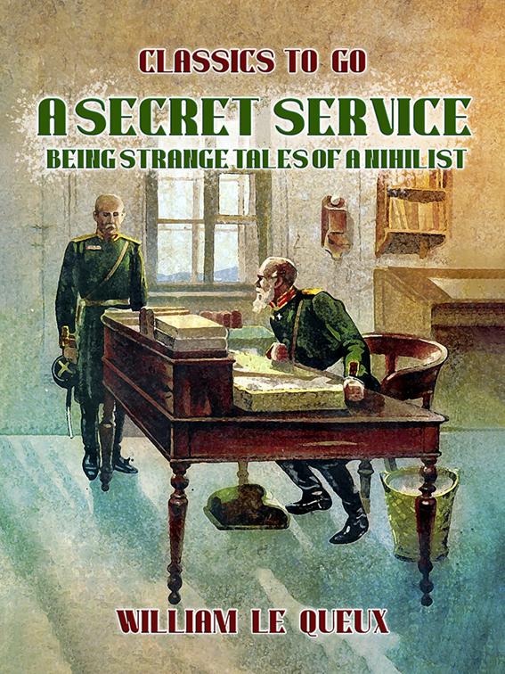 A Secret Service: Being Strange Tales of a Nihilist, Classics To Go