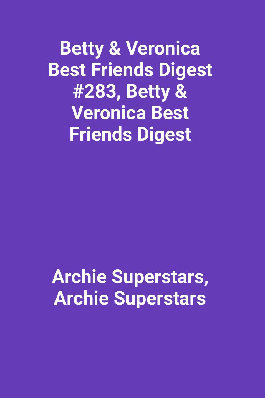 Betty &amp; Veronica Best Friends Digest #283, Betty &amp; Veronica Best Friends Digest