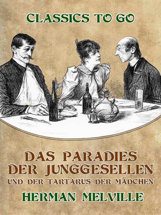 Das Paradies der Junggesellen und der Tartarus der Mädchen, Classics To Go