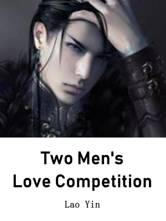 This image is the cover for the book Two Men's Love Competition, Volume 2