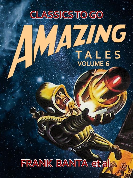 Amazing Tales Volume 6, Classics To Go